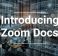 Introducing Zoom Docs